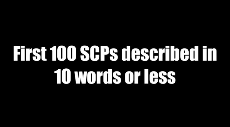 Scp’s In Ten Words Or Less | Wiki | SCP Foundation Amino