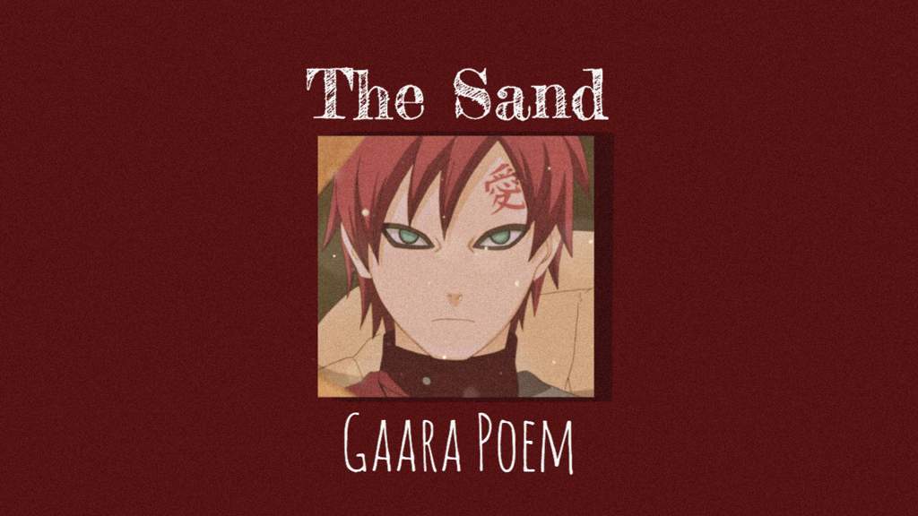 The Sand Gaara Poem Naruto Amino