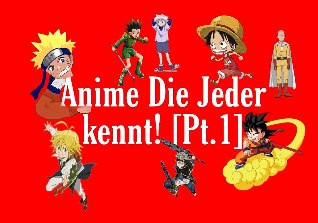 Anime die Jeder Kennt! Pt.1 | ?German Anime? Amino