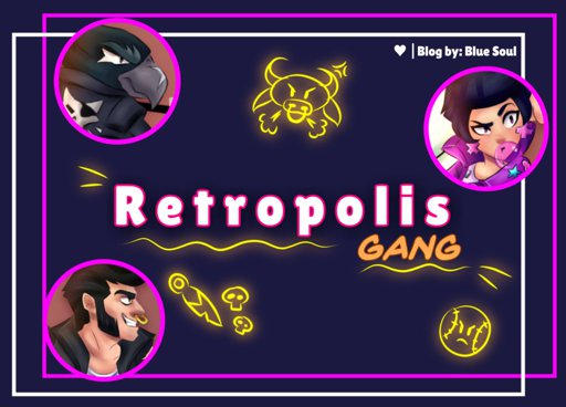 Bluesoulblogs Brawl Stars Amino Oficial Amino - brawl stars retropolis gang