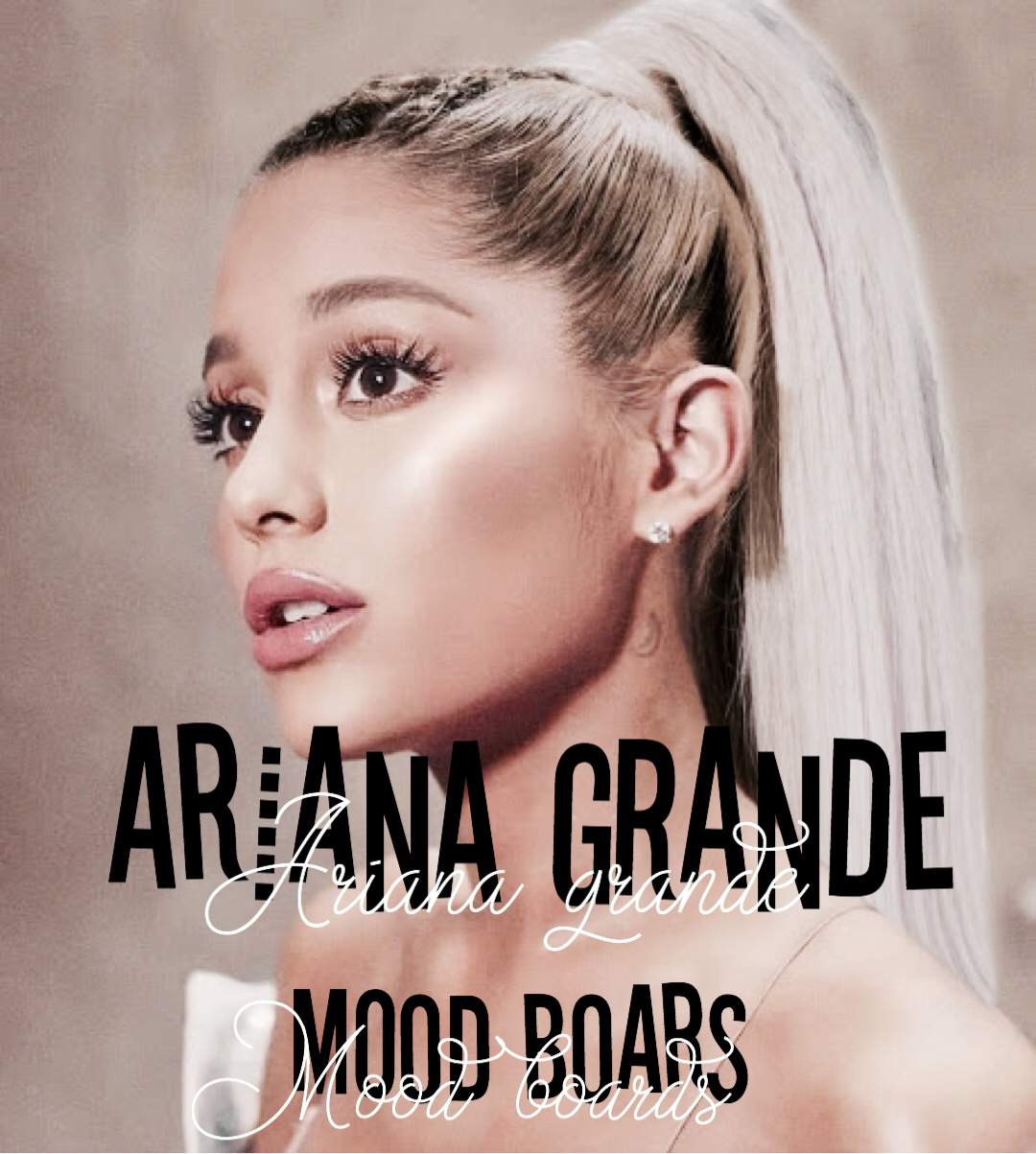 Ariana grande mood boards | Ariana Grande Amino