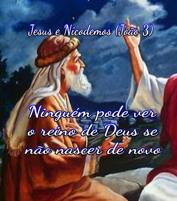 Jesus e Nicodemos. Como nascer de novo? Cristãos Amino Amino