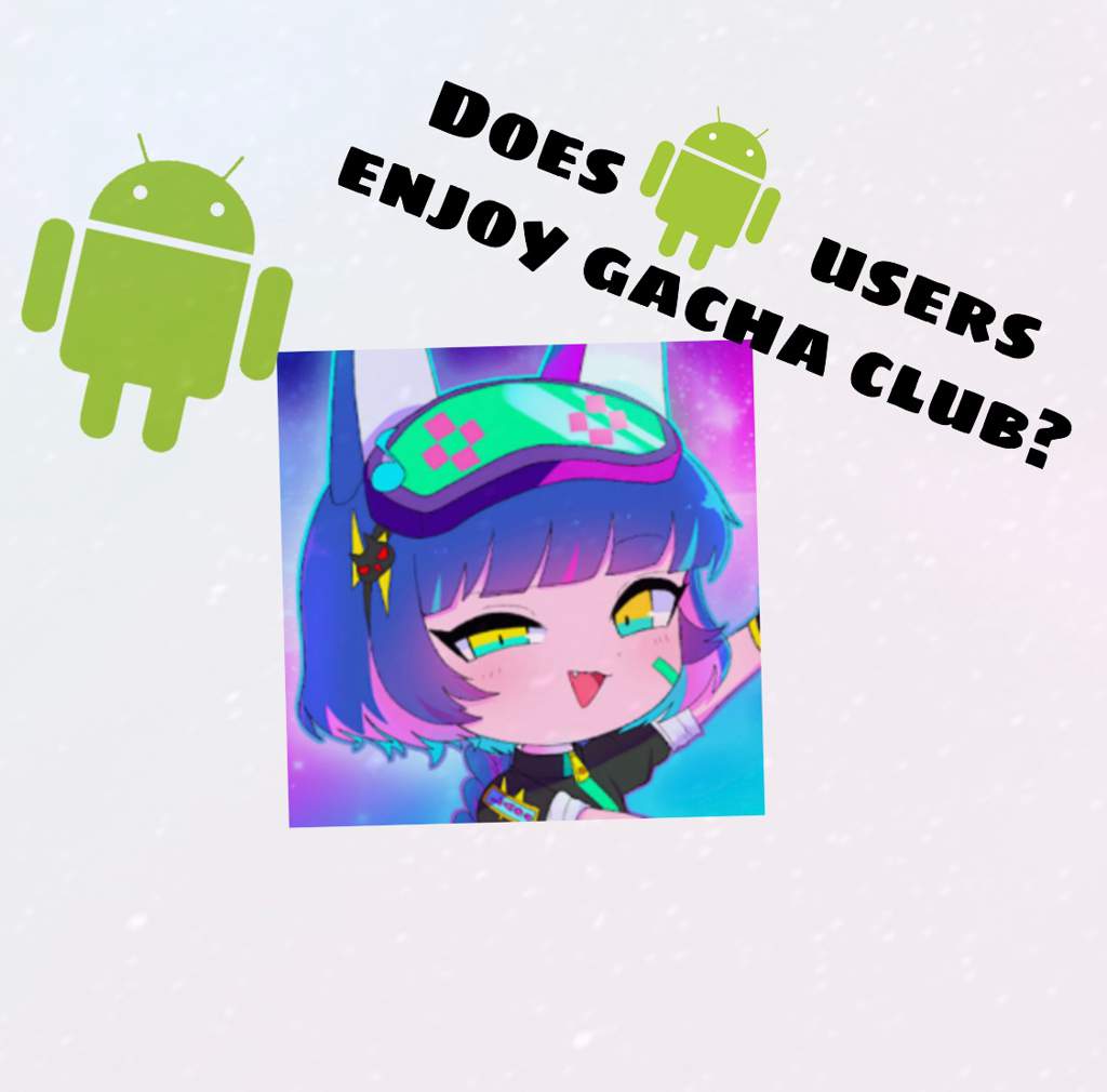 Does Androif Users Enjoy Gacha Club So Far? 