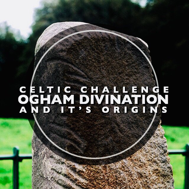 Ogham: Divination and Origins #CelticChallenge | Pagans & Witches Amino