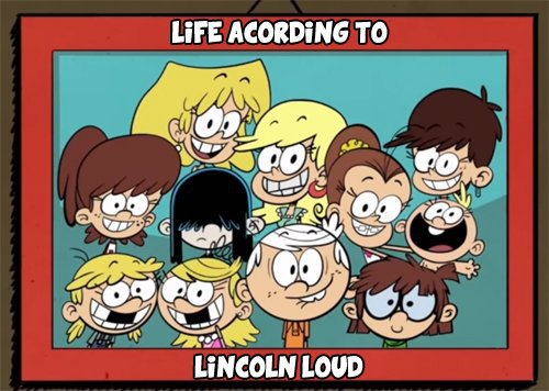 Life According to Lincoln Loud  The Loud House Español Amino