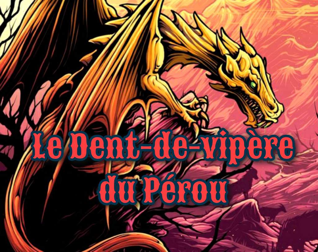 Dent De Vipère Du Pérou ··▻─ʟᴇ ᴅᴇɴᴛ-ᴅᴇ-ᴠɪᴘᴇʀᴇ ᴅᴜ ᴘᴇʀᴏᴜ─◅·· | Harry Potter Fr Amino