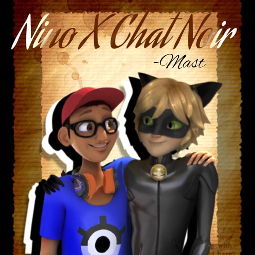 Nino X Chat Noir || MAST | Wiki | Miraculous Amino