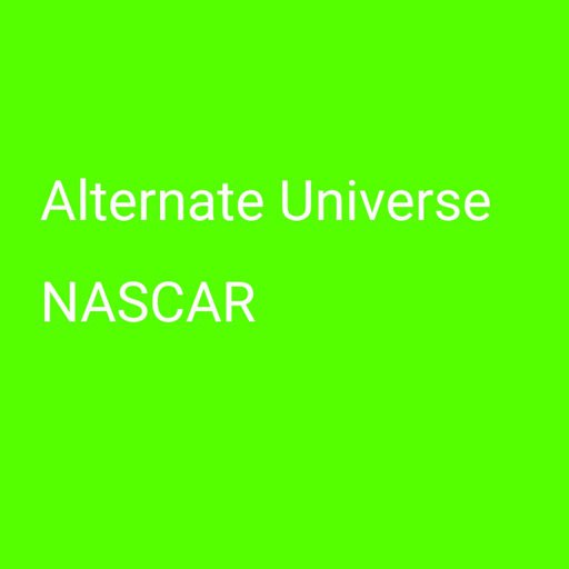 Alternate Universe of NASCAR Wiki NASCAR Amino