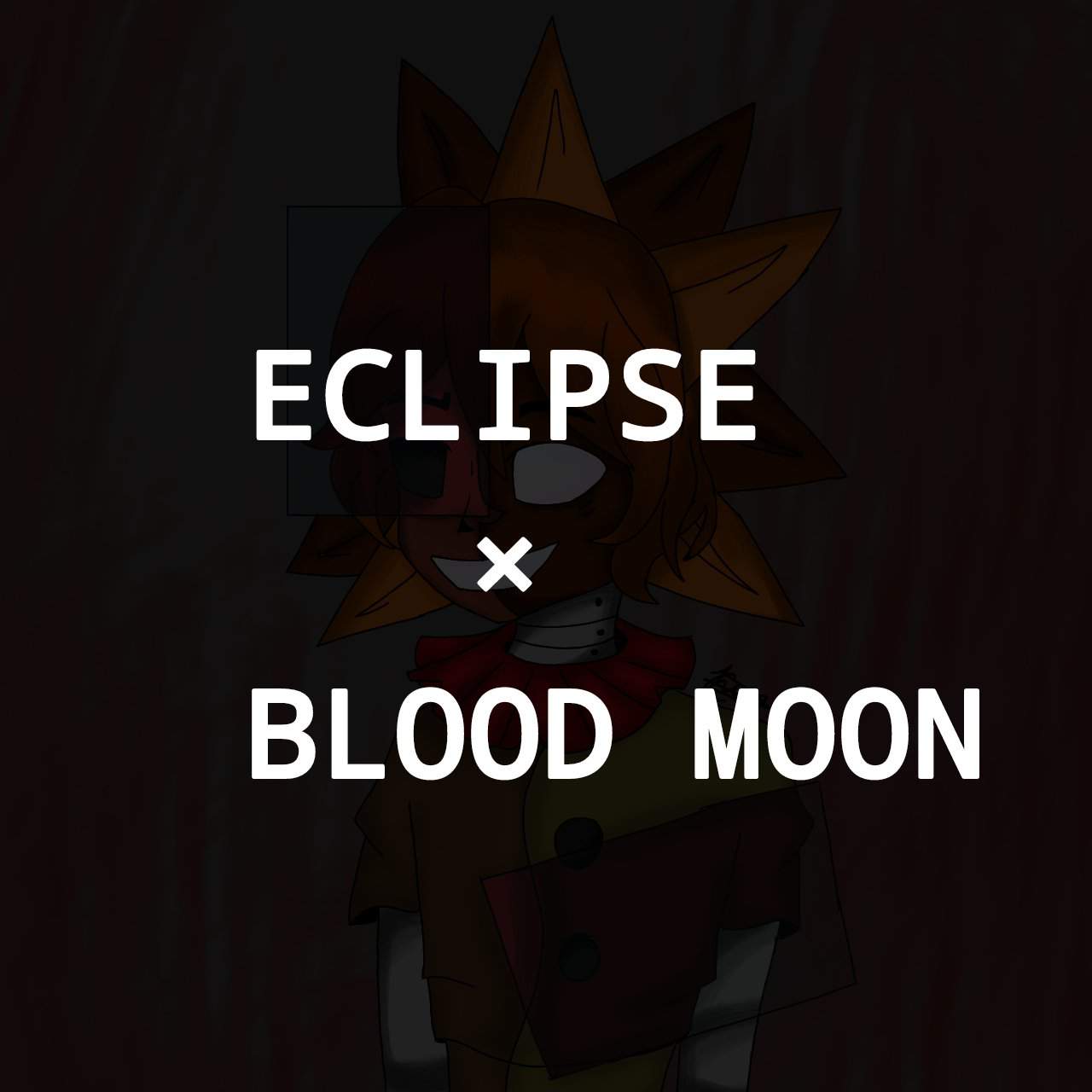 ECLIPSE × BLOOD MOON | Five Nights At Freddy's Amino