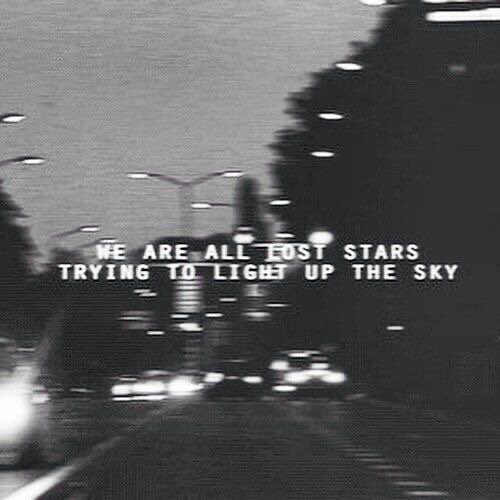 I lost my star. But we all Lost Stars trying to Light up the.