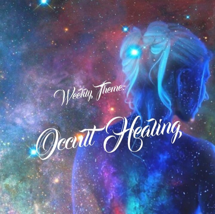 Weekly Theme: Occult Healing | The Witches' Circle Amino